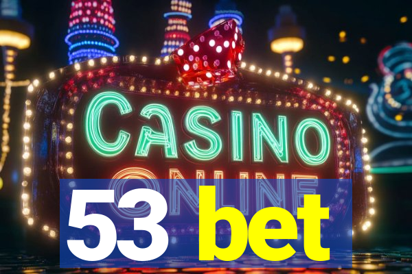 53 bet